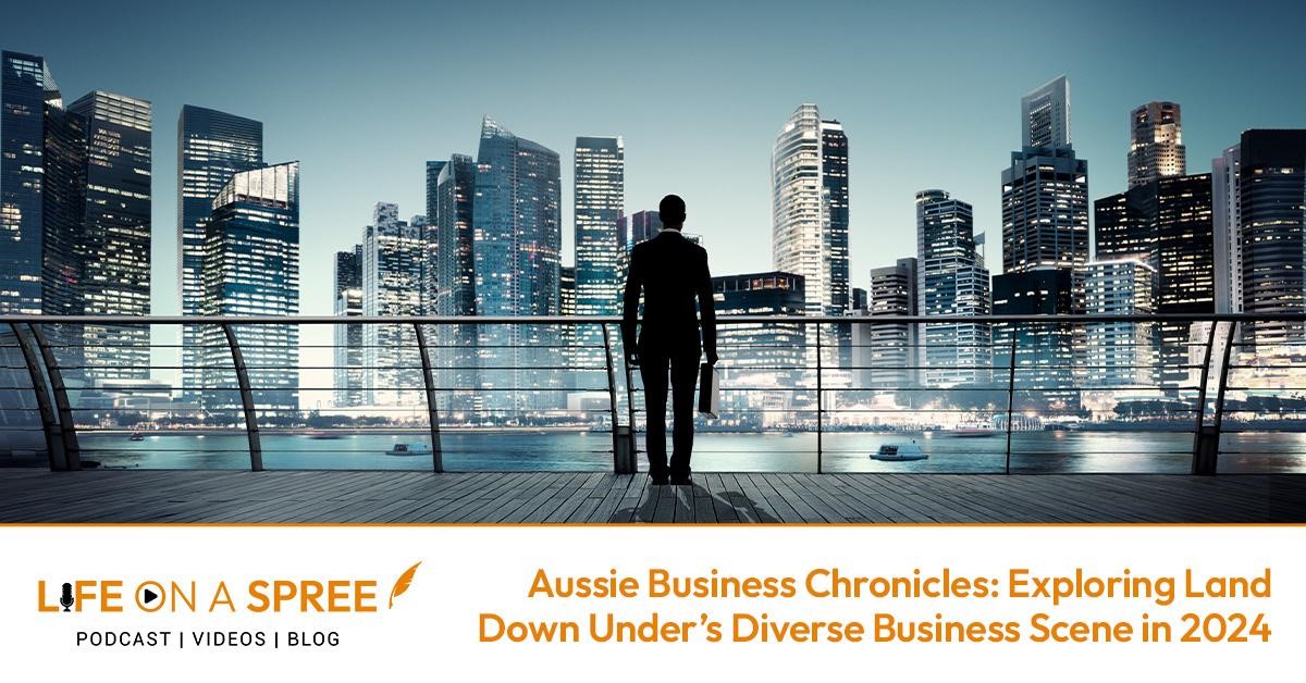 Aussie Business Chronicles: Exploring Land Down Under’s Diverse Business Scene in 2024