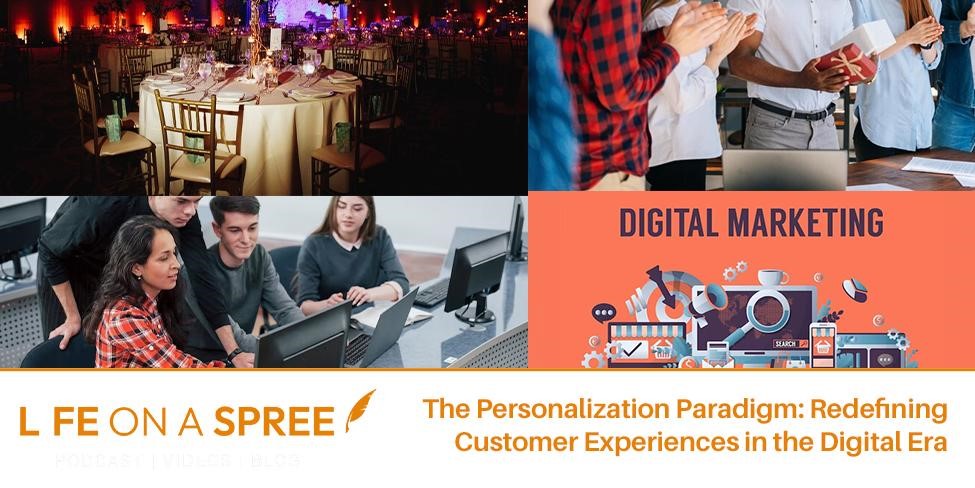 The Personalization Paradigm: Redefining Customer Experiences in the Digital Era